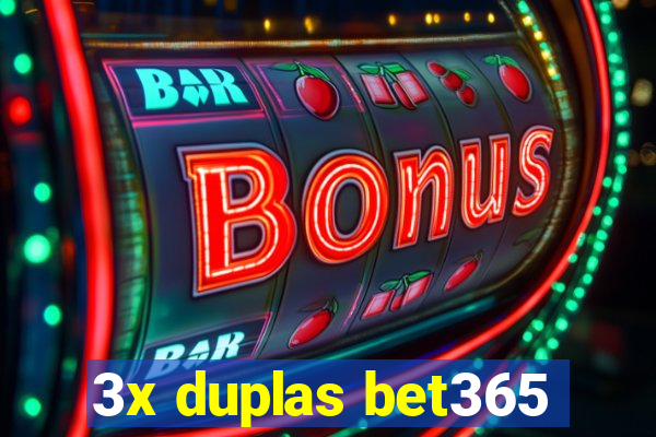 3x duplas bet365